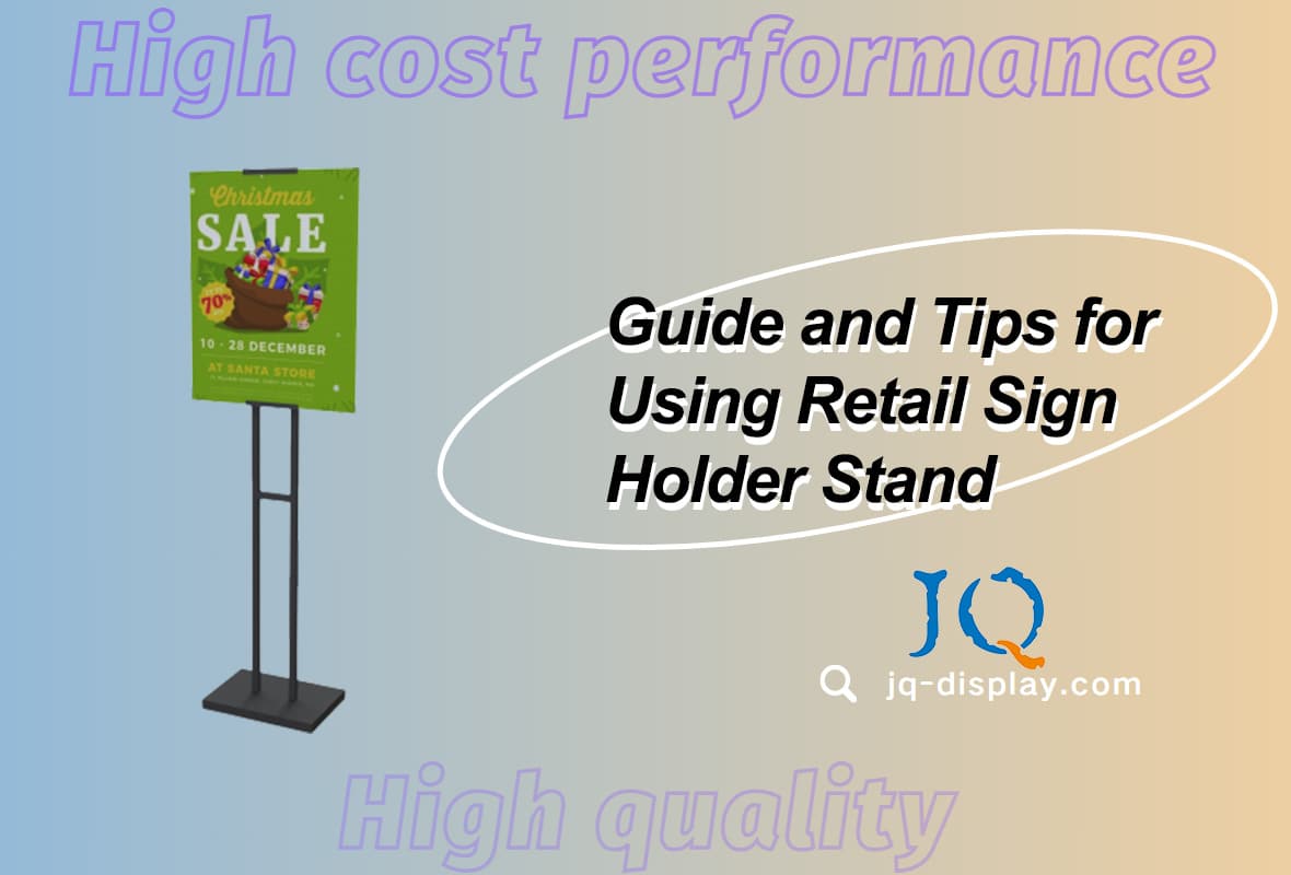 Guide and Tips for Using Retail Sign Holder Stand
