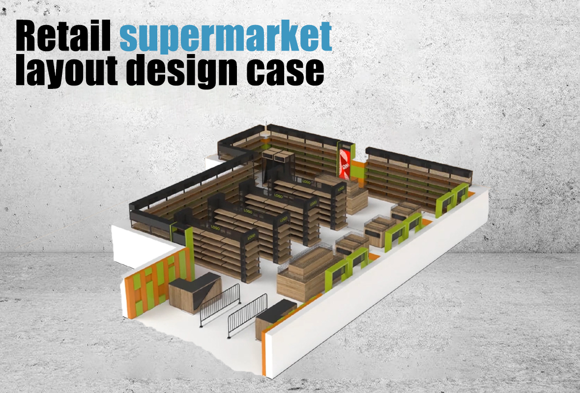 Retail supermarket layout design case